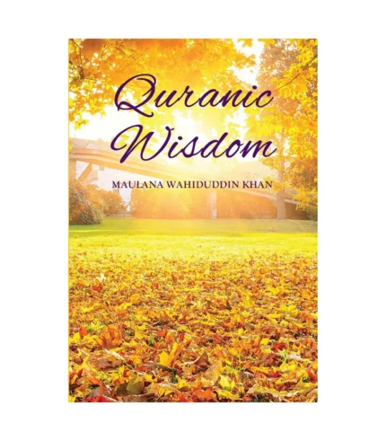 Quranic Wisdom by Wahiduddin Khan