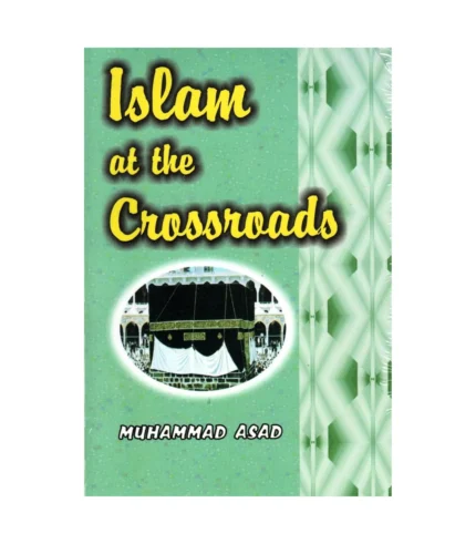 Islam at the Crossroads by Muhammad Asad