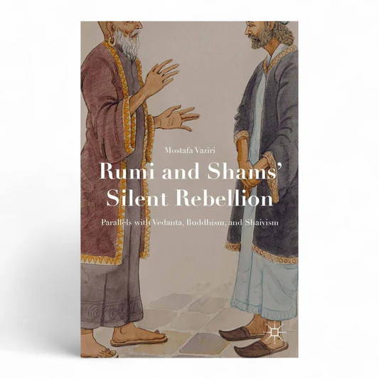 rn-image_picker_lib_temp_5876c4c9-cf84-4b7d-9fb8-de2d522ea25a Rumi and Shams’ Silent Rebellion: Parallels with Vedanta, Buddhism, and Shaivism by Mostafa Vaziri - Image 1