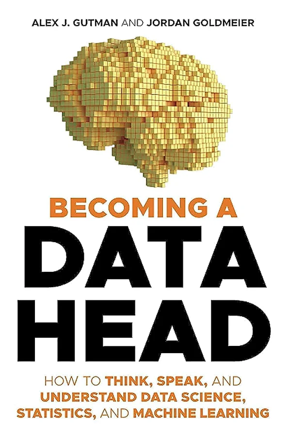 615bZUF9sEL._SL1500 Becoming a Data Head: How to Think, Speak, and Understand Data Science, Statistics, and Machine Learning - Image 1